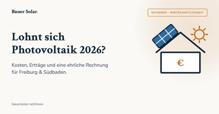 Titelgrafik: Lohnt sich Photovoltaik 2026? Kosten, Erträge und ehrliche Rechnung für Freiburg und Südbaden